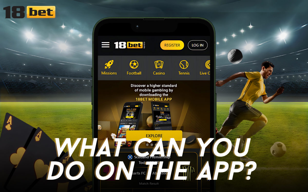 18Bet What Can You Do on the App?